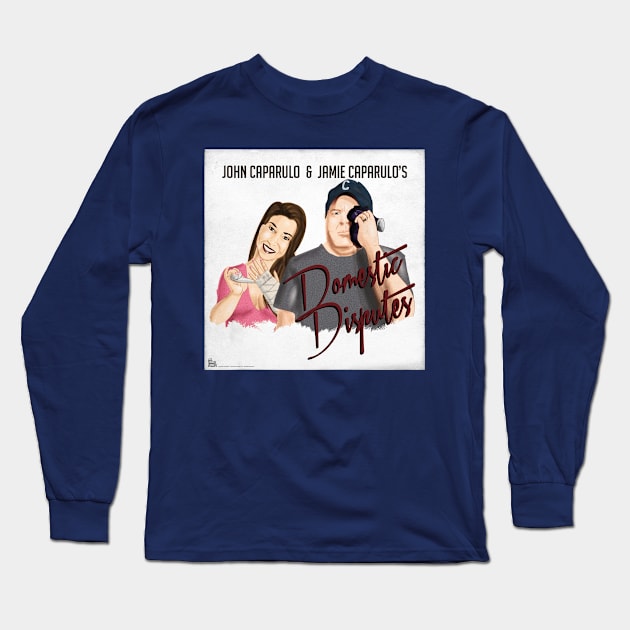 John & Jamie Caparulo's Domestic Disputes Long Sleeve T-Shirt by EffinSweetProductions